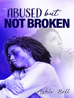cover image of Abused but Not Broken